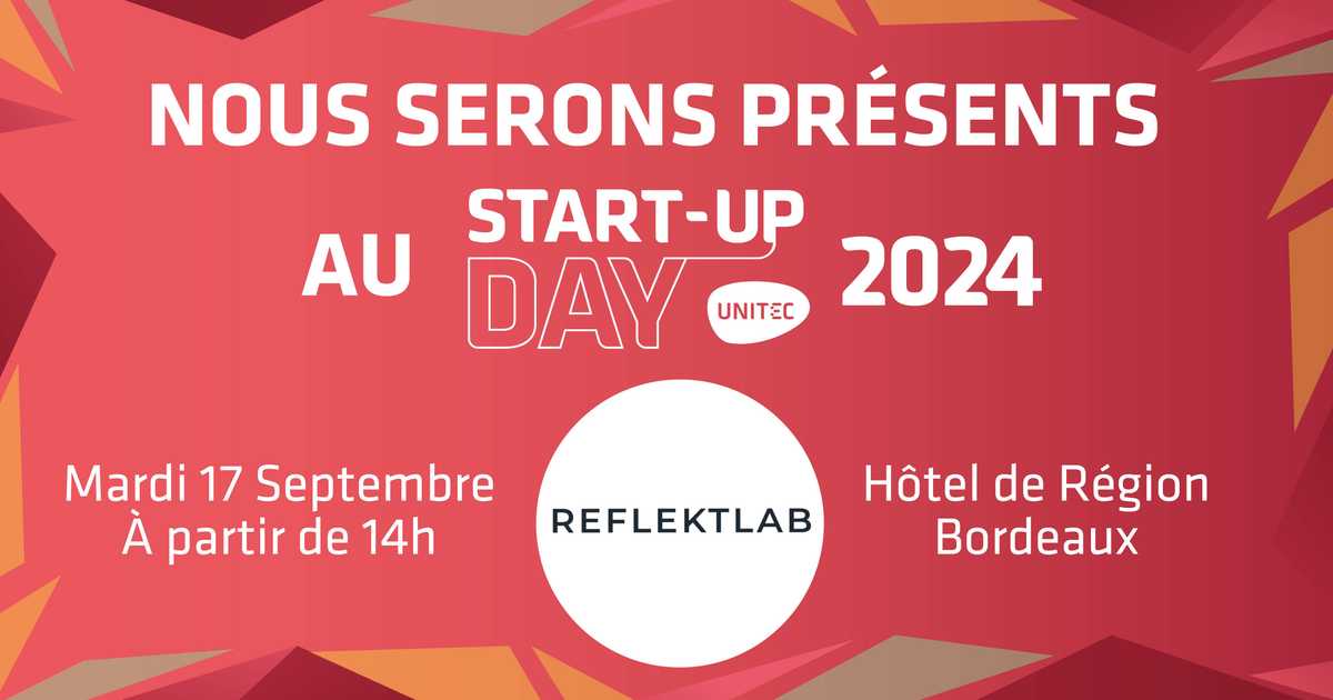 Bannière Reflekt Lab annonçant sa présence au Start-up Day 2024 d'Unitec, le mardi 17 septembre à partir de 14h à l'Hôtel de Région de Bordeaux